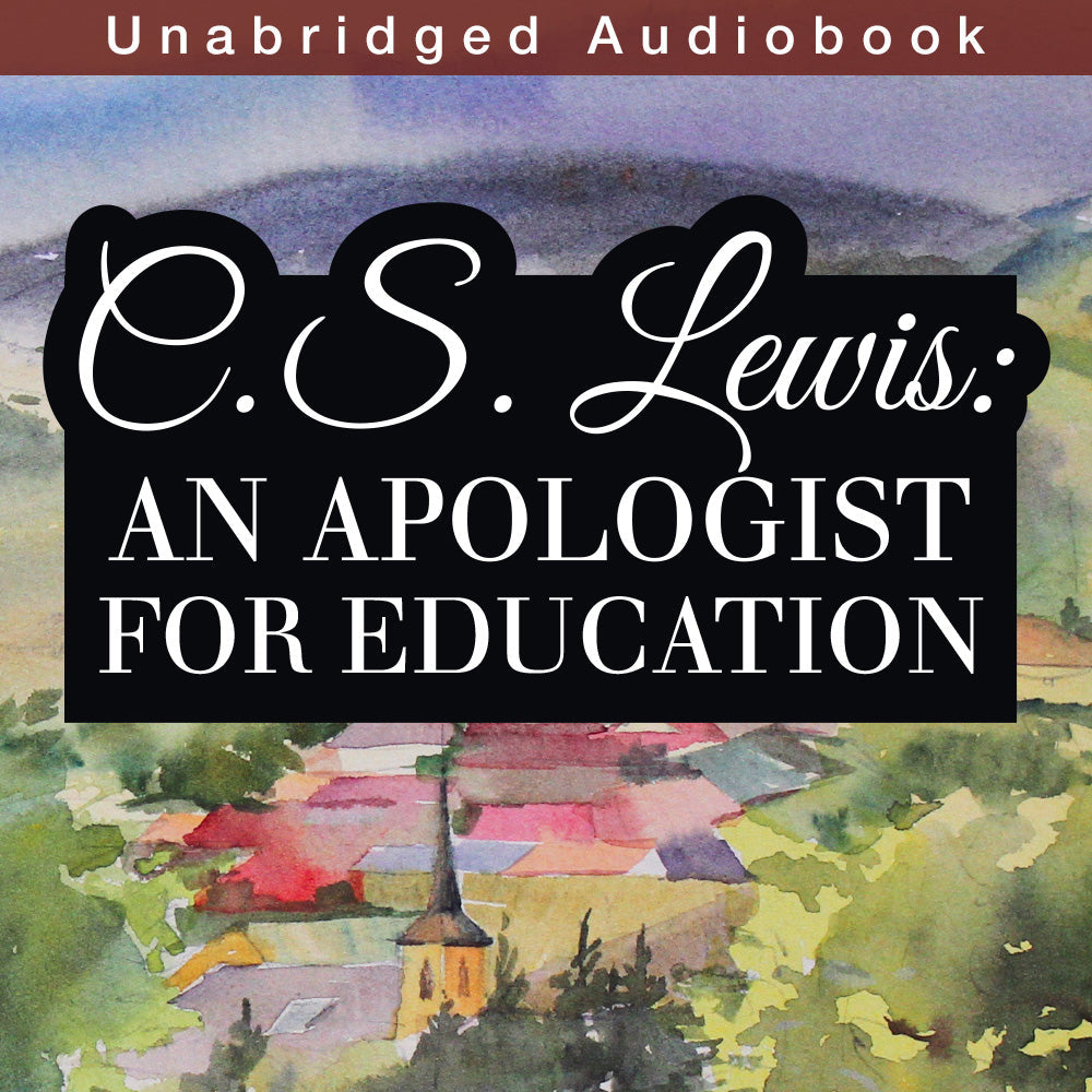 C.S. Lewis: An Apologist for Education (Audiobook)