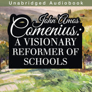 John Amos Comenius: A Visionary Reformer of Schools (Audiobook)