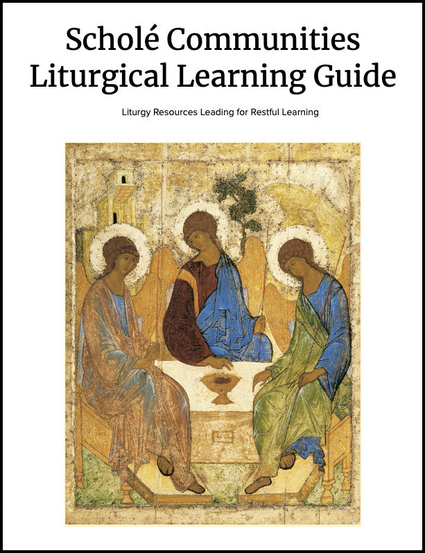 Scholé Communities: Liturgical Learning Guide