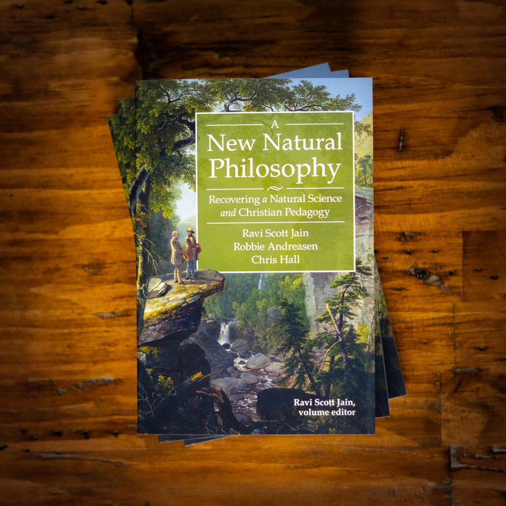 A New Natural Philosophy: Recovering a Natural Science and Christian Pedagogy