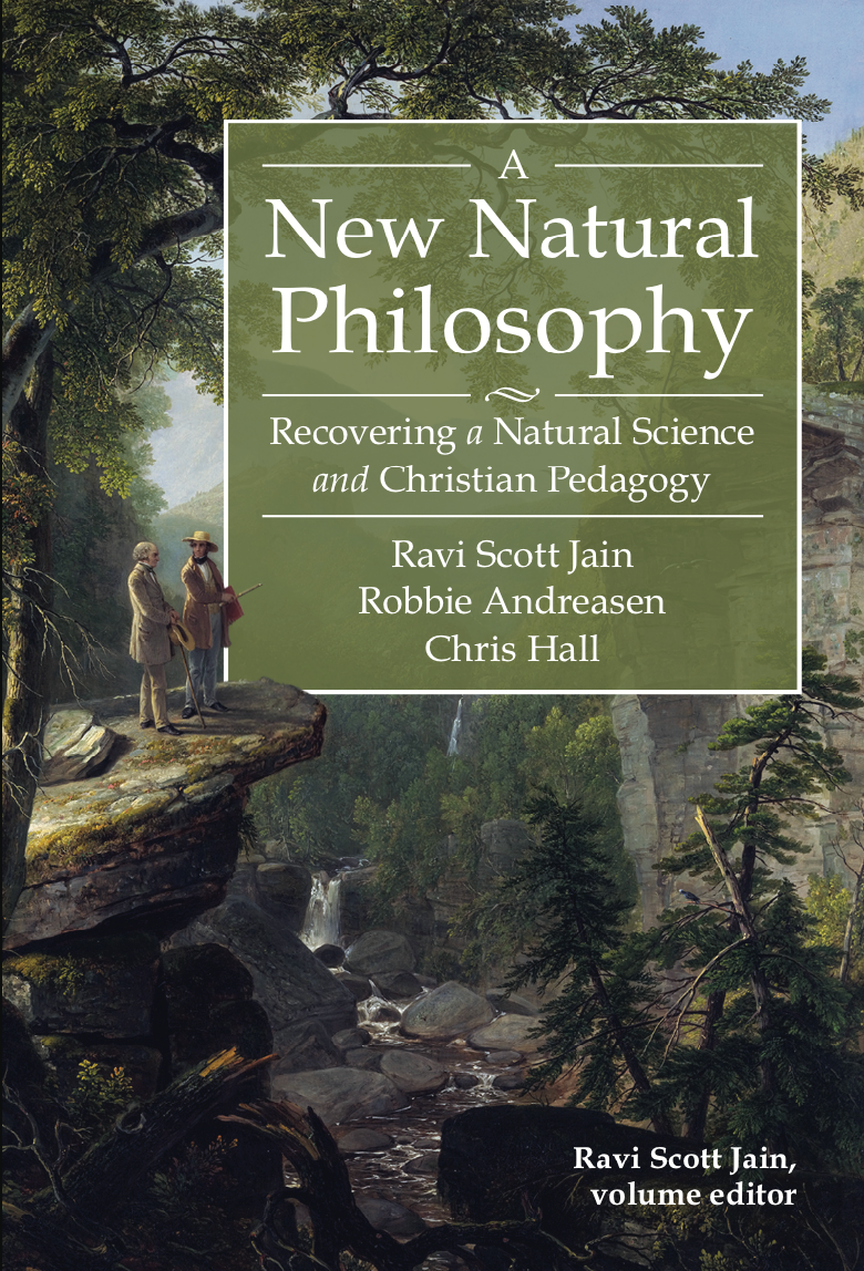 A New Natural Philosophy: Recovering a Natural Science and Christian Pedagogy