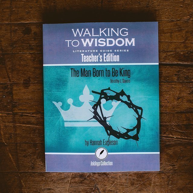 The Man Born to Be King: Walking to Wisdom Literature Guide Teacher's Edition