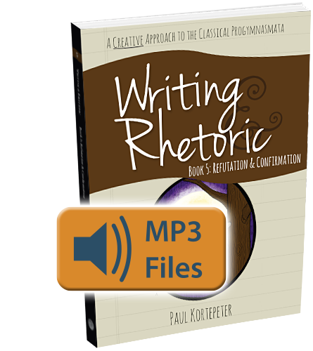 Writing & Rhetoric Book 5: Refutation & Confirmation Revised Edition Audio Files
