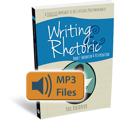 Writing & Rhetoric Book 7: Encomium & Vituperation Audio Files