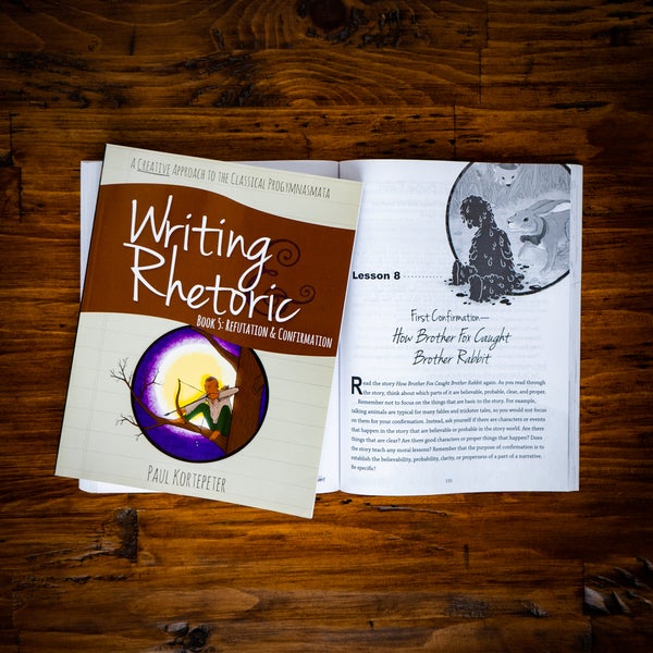 Writing & Rhetoric Book 5: Refutation & Confirmation Revised Edition Program
