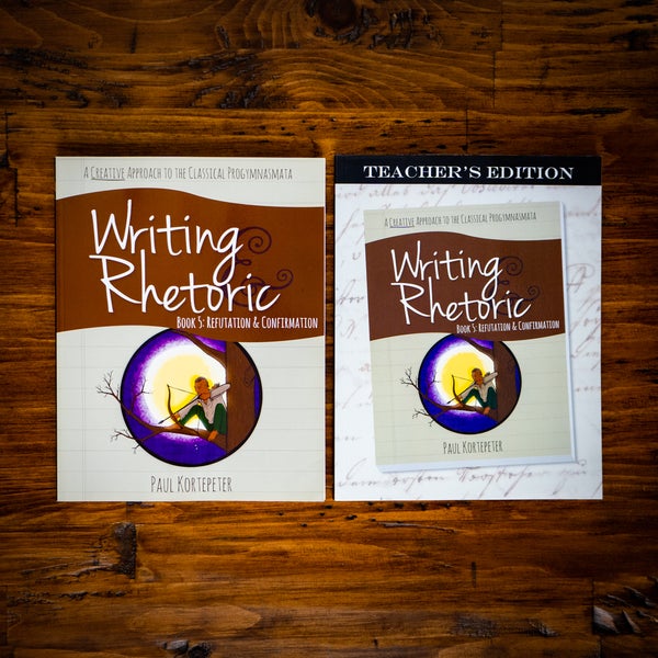 Writing & Rhetoric Book 5: Refutation & Confirmation Revised Edition Program