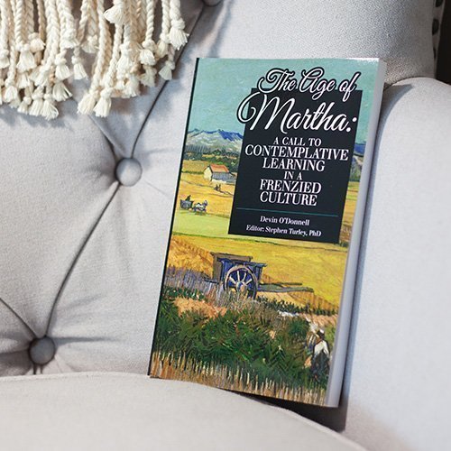 The Age of Martha: A Call to Contemplative Learning in a Frenzied Culture