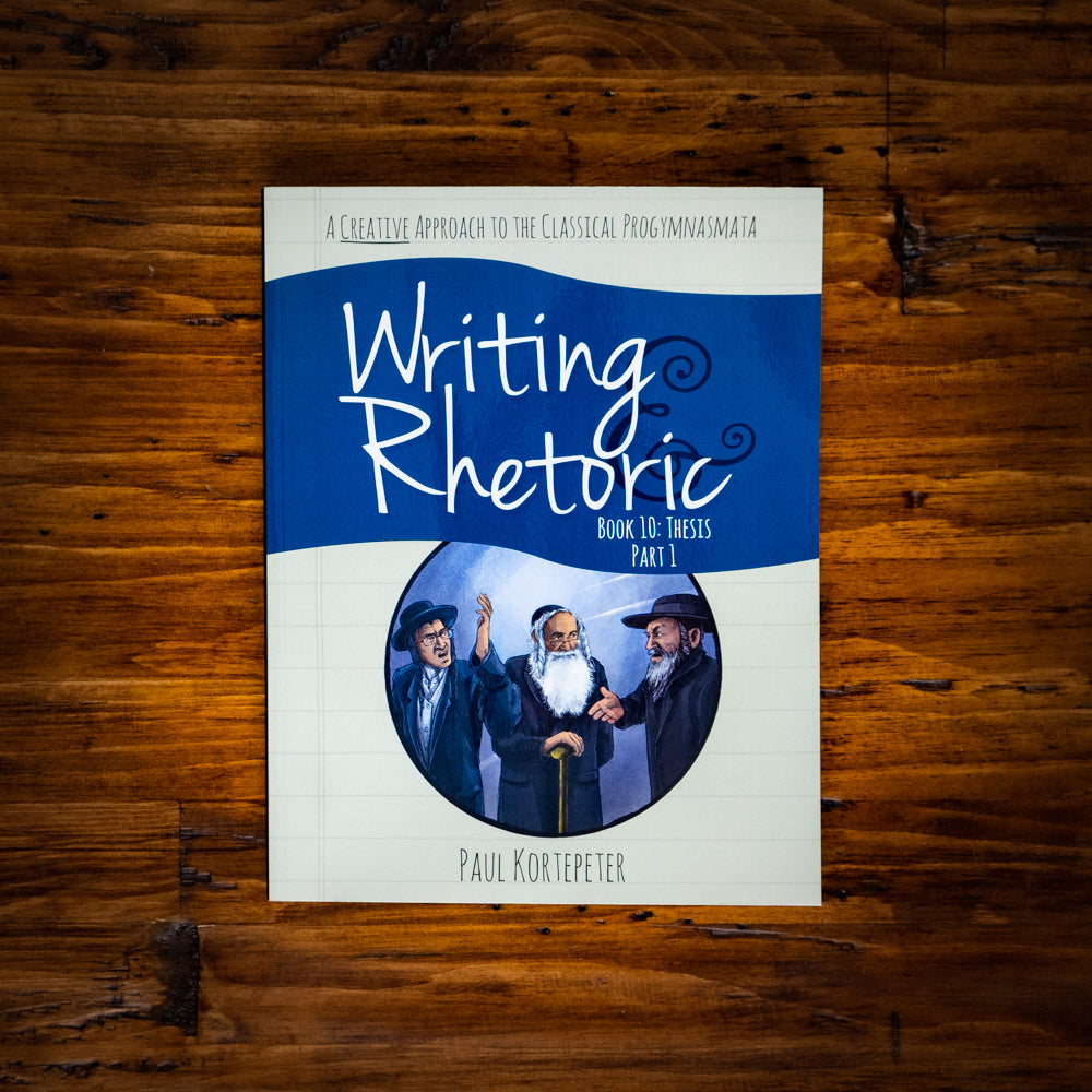 Writing & Rhetoric Book 10: Thesis Part 1 (Student Edition)