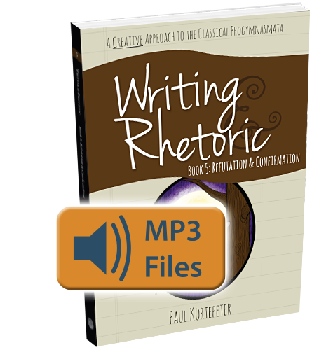 Writing & Rhetoric Book 5: Refutation & Confirmation Audio Files